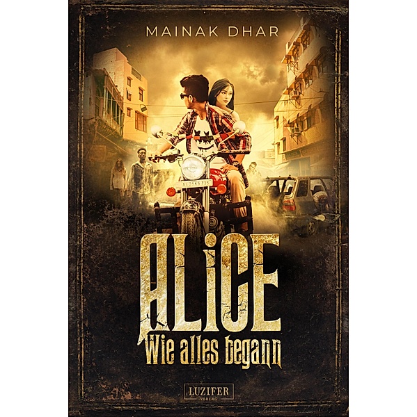 WIE ALLES BEGANN (Alice im Totenland 3) / Alice im Totenland Bd.3, Mainak Dhar