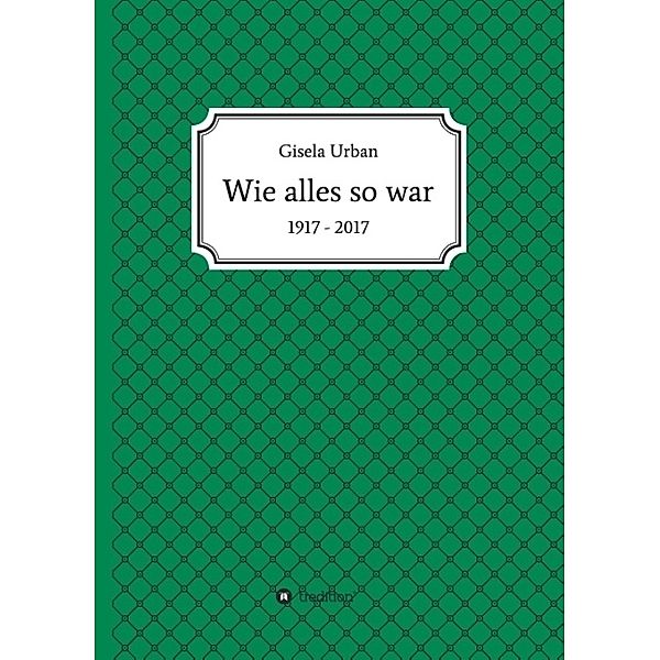 Wie alles so war, Gisela Urban