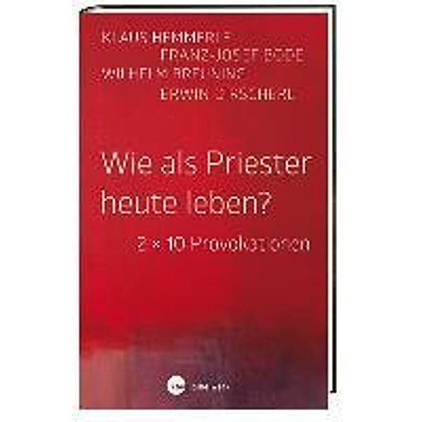 Wie als Priester heute leben?, Franz-Josef Bode, Erwin Dirscherl, Wilhelm Breuning, Klaus Hemmerle
