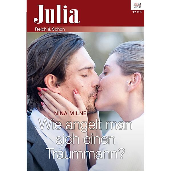 Wie angelt man sich einen Traummann? / Julia (Cora Ebook) Bd.0017, Nina Milne