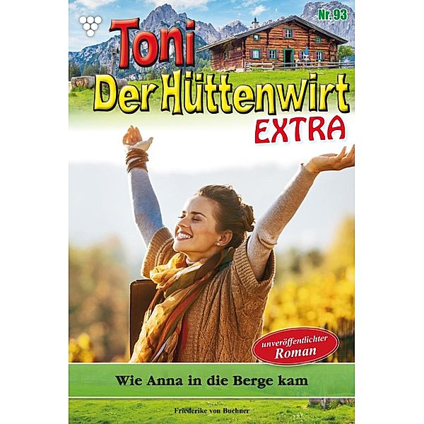 Wie Anna in die Berge kam / Toni der Hüttenwirt Extra Bd.93, Friederike von Buchner
