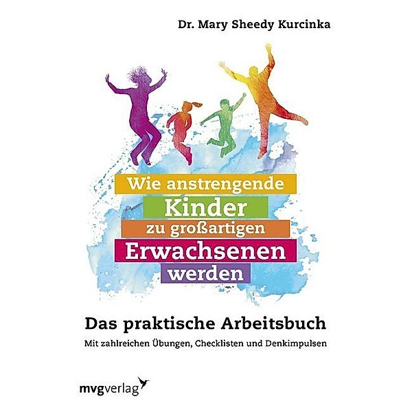 Wie anstrengende Kinder zu grossartigen Erwachsenen werden, Mary Sheedy Kurcinka