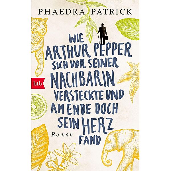 Wie Arthur Pepper sich vor seiner Nachbarin versteckte und am Ende doch sein Herz fand, Phaedra Patrick