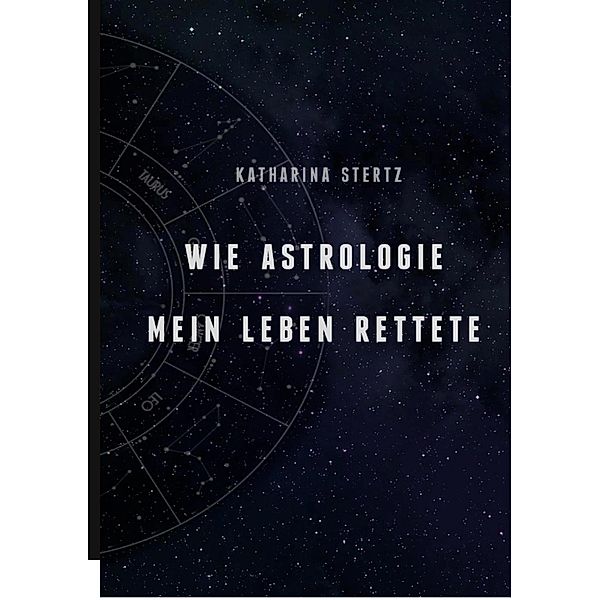 Wie Astrologie mein Leben rettete, Katharina Stertz