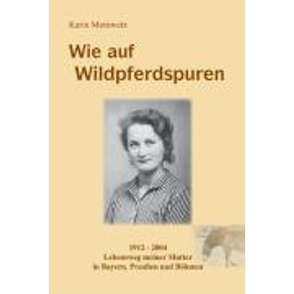 Wie auf Wildpferdspuren, Karin Morawetz