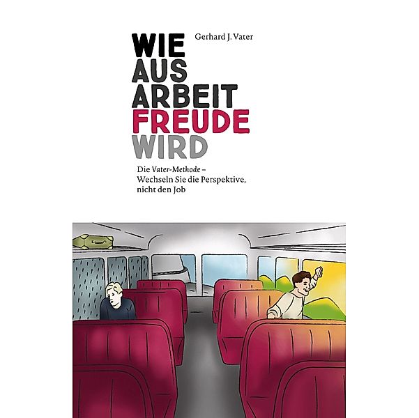 Wie aus Arbeit Freude wird, Gerhard J. Vater