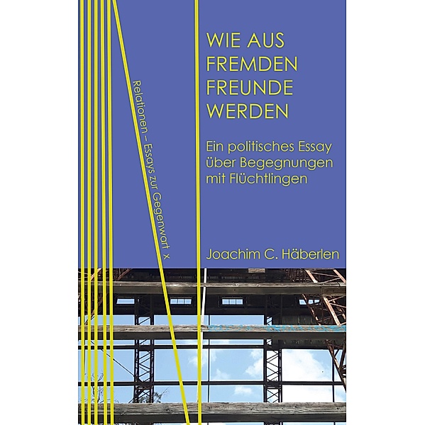 Wie aus Fremden Freunde werden / Relationen Bd.10, Joachim C. Häberlen