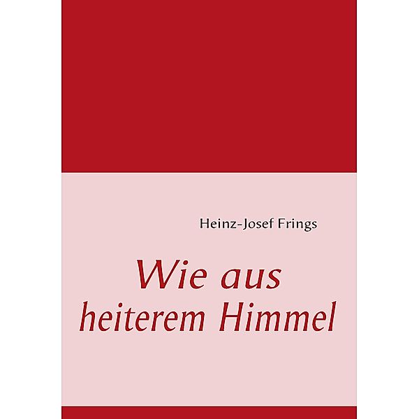 Wie aus heiterem Himmel, Heinz-Josef Frings