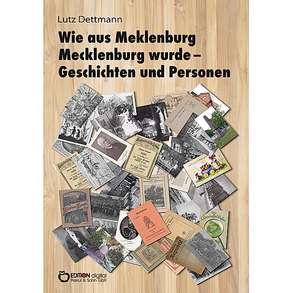 Wie aus Meklenburg Mecklenburg wurde - Geschichten und Personen, Lutz Dettmann
