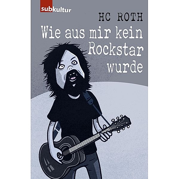 Wie aus mir kein Rockstar wurde, HC Roth