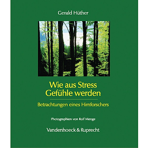 Wie aus Stress Gefühle werden, Gerald Hüther