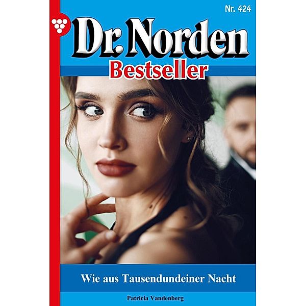 Wie aus Tausendundeiner Nacht / Dr. Norden Bestseller Bd.424, Patricia Vandenberg