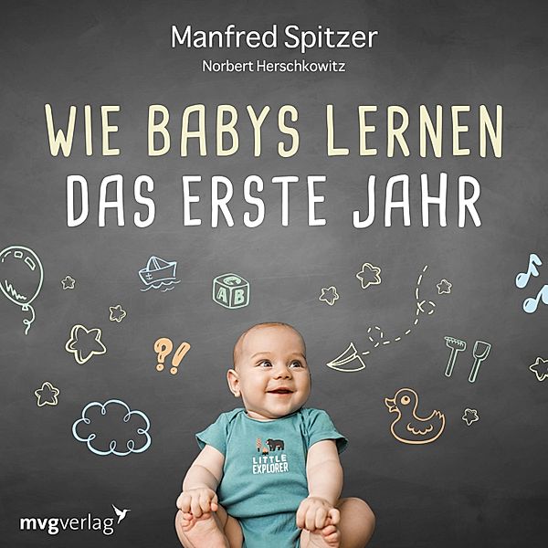 Wie Babys lernen - das erste Jahr, Manfred Spitzer, Norbert Herschkowitz