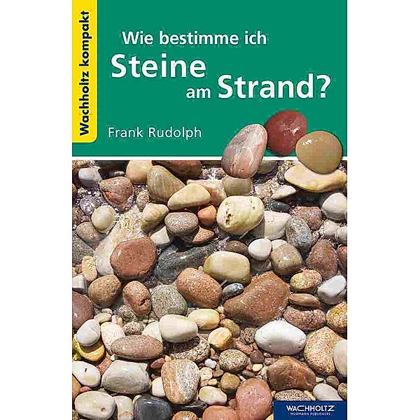 Wie bestimme ich Steine am Strand?, Frank Rudolph