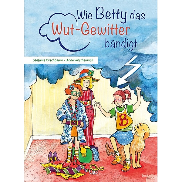Wie Betty das Wut-Gewitter bändigt, Stefanie Kirschbaum, Anne Wöstheinricht
