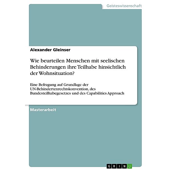 Wie beurteilen Menschen mit seelischen Behinderungen ihre Teilhabe hinsichtlich der Wohnsituation?, Alexander Gleinser