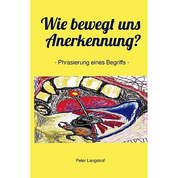 Wie bewegt uns Anerkennung?, Peter Langstrof