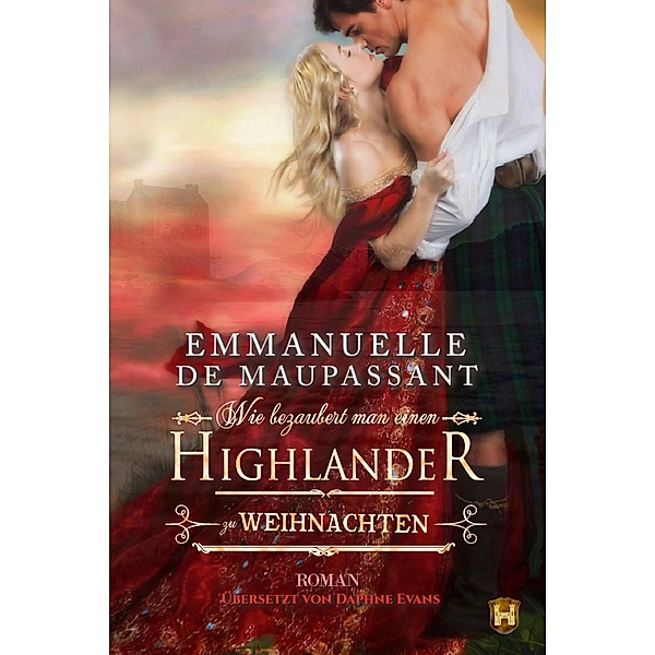 Wie bezaubert man einen Highlander zu Weihnachten / Handbuch einer Lady Bd.2, Emmanuelle de Maupassant