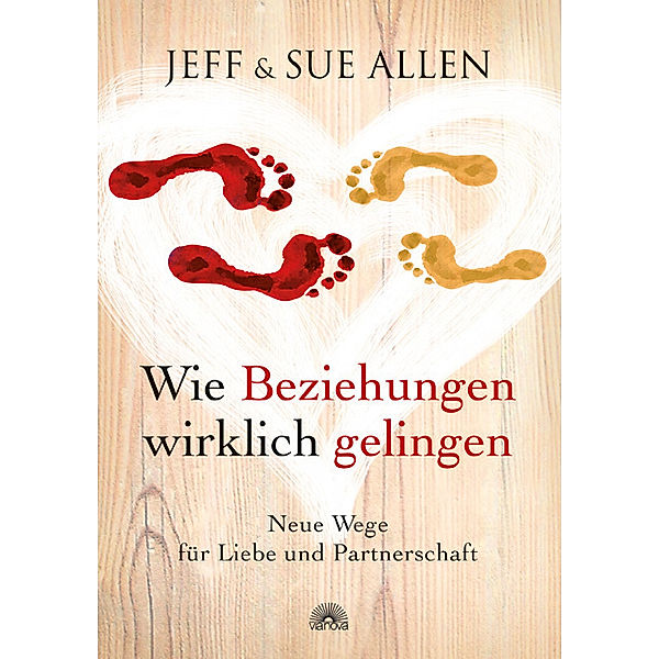 Wie Beziehungen wirklich gelingen, Jeff Allen, Sue Allen