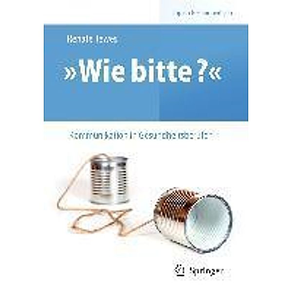 Wie bitte? - Kommunikation in Gesundheitsberufen / Top im Gesundheitsjob, Renate Tewes