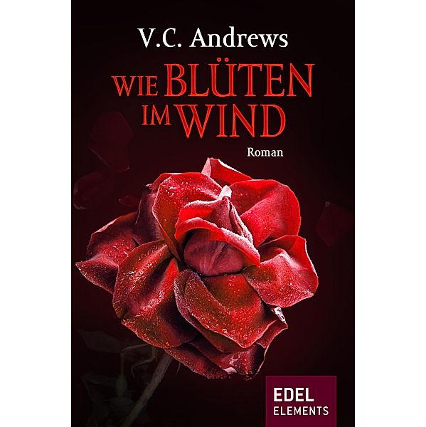 Wie Blüten im Wind / Foxworth - Saga Bd.2, V. C. ANDREWS