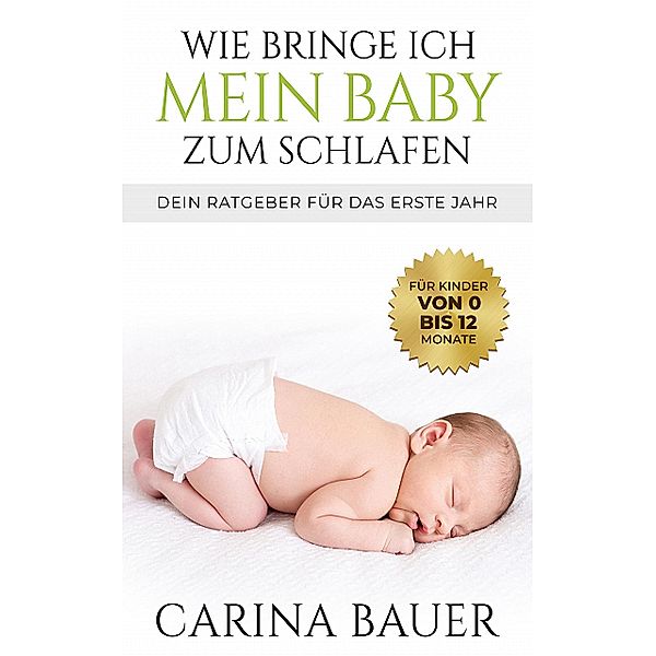 Wie bringe ich mein Baby zum Schlafen, Carina Bauer