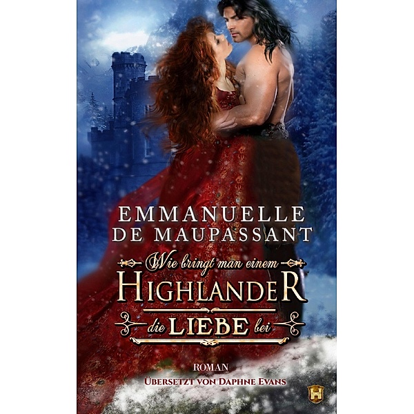 Wie bringt man einem Highlander die Liebe bei / Handbuch einer Lady 1 Bd.1, Emmanuelle de Maupassant