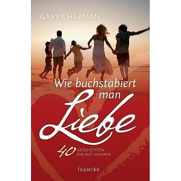 Wie buchstabiert man Liebe, Gary Chapman