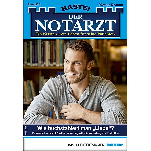 Wie buchstabiert man Liebe? / Der Notarzt Bd.328, Karin Graf