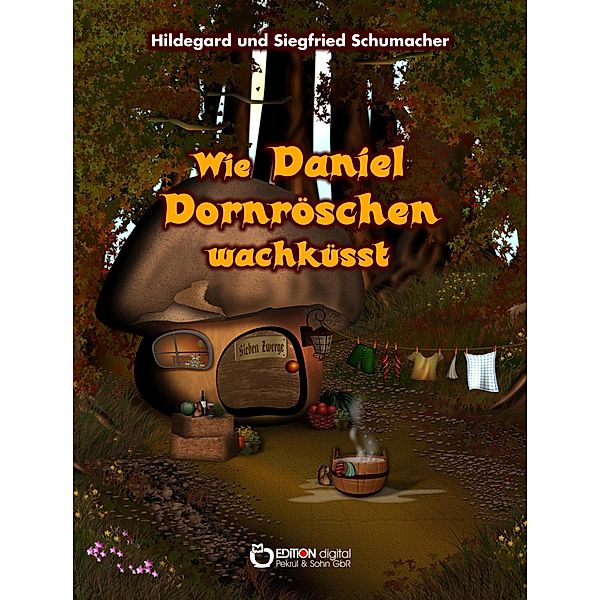 Wie Daniel Dornröschen wachküsst, Hildegard Schumacher, Siegfried Schumacher