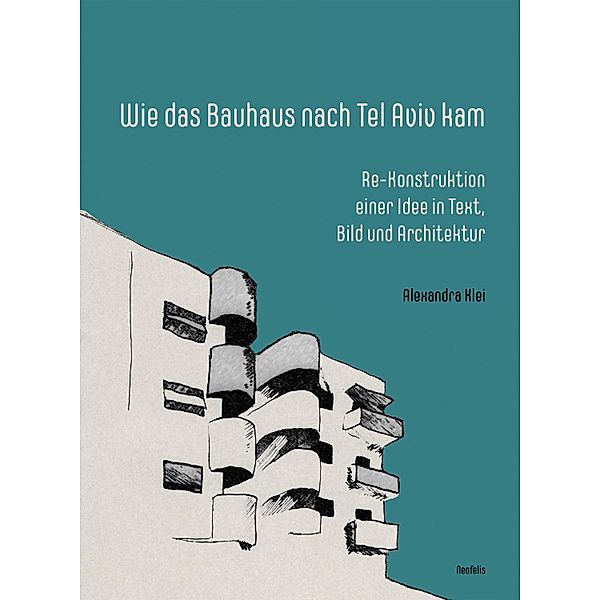 Wie das Bauhaus nach Tel Aviv kam, Alexandra Klei