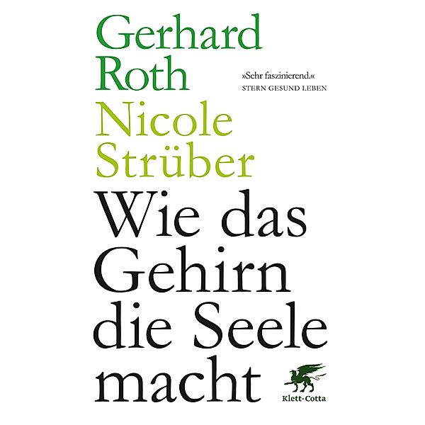 Wie das Gehirn die Seele macht, Gerhard Roth, Nicole Strüber