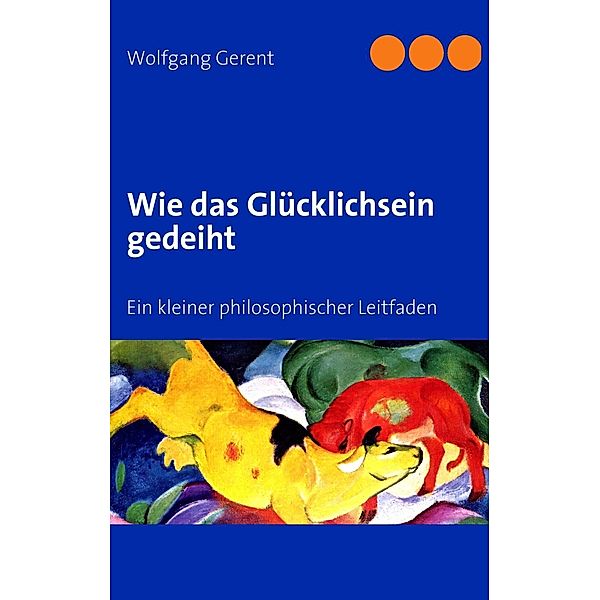 Wie das Glücklichsein gedeiht, Wolfgang Gerent