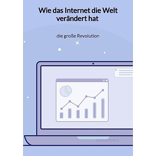 Wie das Internet die Welt verändert hat - die große Revolution, Leon Schmitz