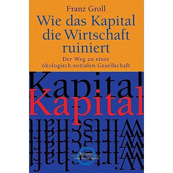 Wie das Kapital die Wirtschaft ruiniert, Franz Groll