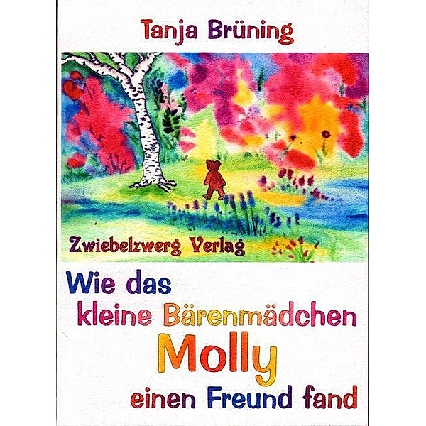Wie das kleine Bärenmädchen Molly einen Freund fand, Tanja Brüning