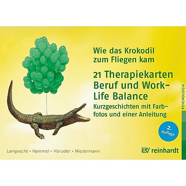 Wie das Krokodil zum Fliegen kam -  21 Therapiekarten: Beruf und Work-Life-Balance, Katharina Lamprecht, Stefan Hammel, Adrian Hürzeler, Martin Niedermann