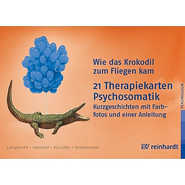 Wie das Krokodil zum Flliegen kam - 21 Therapiekarten Psychosomatik, Katharina Lamprecht, Stefan Hammel, Adrian Hürzeler, Martin Niedermann