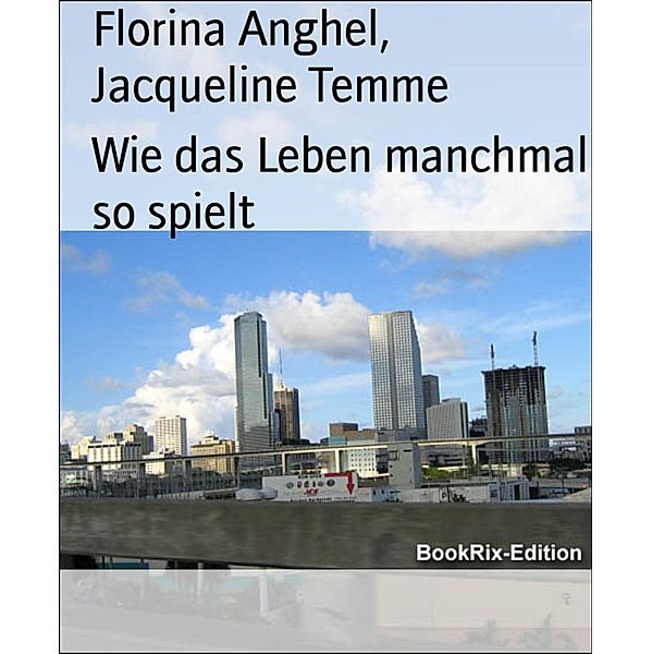 Wie das Leben manchmal so spielt, Florina Anghel, Jacqueline Temme