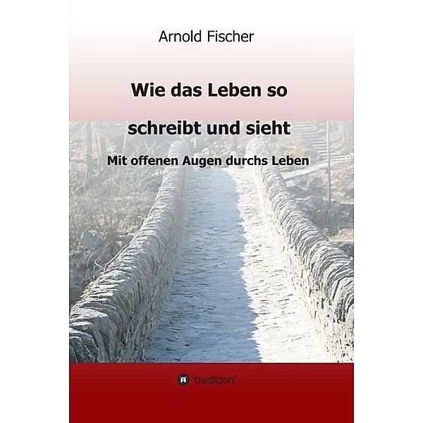 Wie das Leben so schreibt und sieht, Arnold Fischer