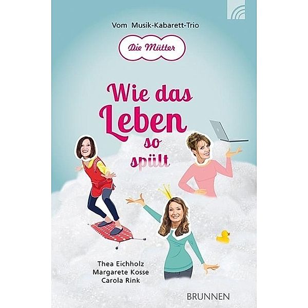 Wie das Leben so spült, Thea Eichholz, Margarete Kosse, Carola Rink