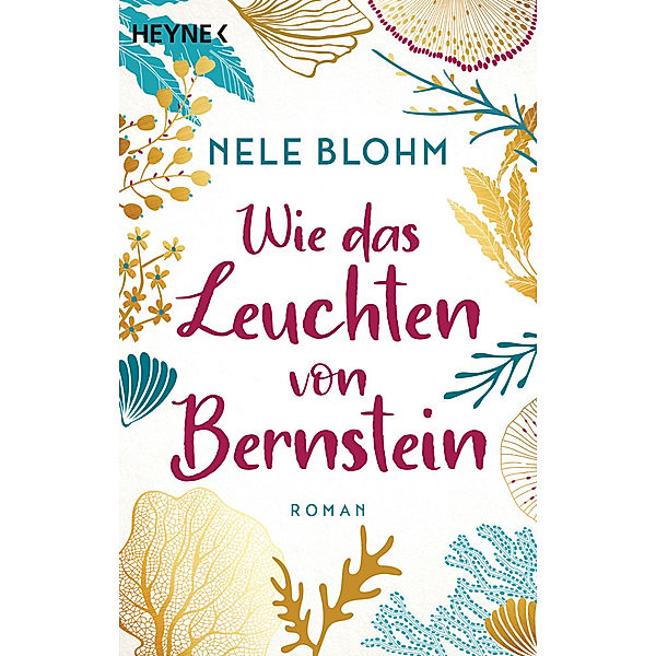 Wie das Leuchten von Bernstein, Nele Blohm