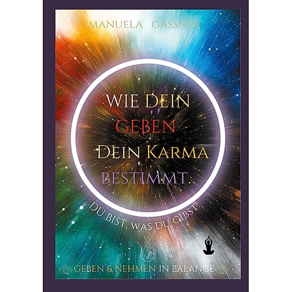 Wie dein Geben dein Karma bestimmt, Manuela Gassner