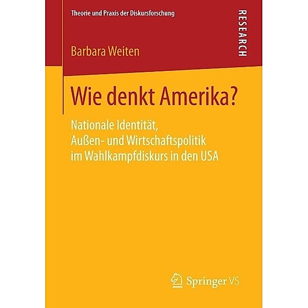 Wie denkt Amerika? / Theorie und Praxis der Diskursforschung, Barbara Weiten