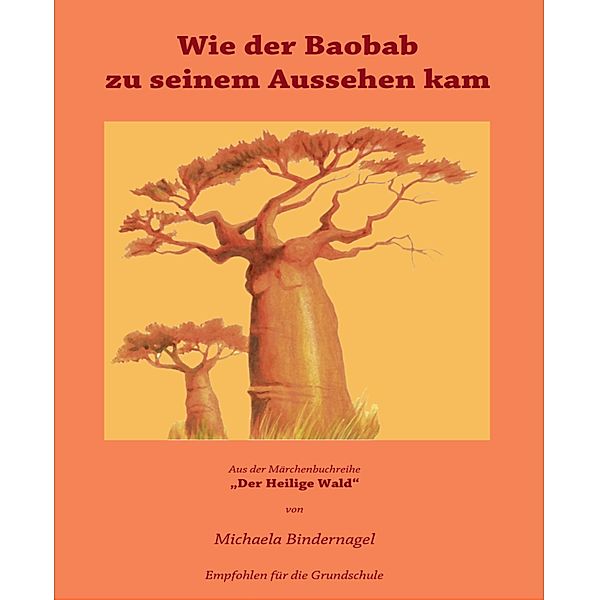 Wie der Baobab zu seinem Aussehen kam, Michaela Bindernagel