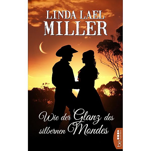 Wie der Glanz des silbernen Mondes / Die McKenna-Brüder - Historical Romance Bd.1, Linda Lael Miller