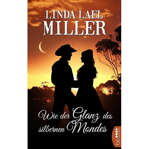 Wie der Glanz des silbernen Mondes / Die McKenna-Brüder - Historical Romance Bd.1, Linda Lael Miller