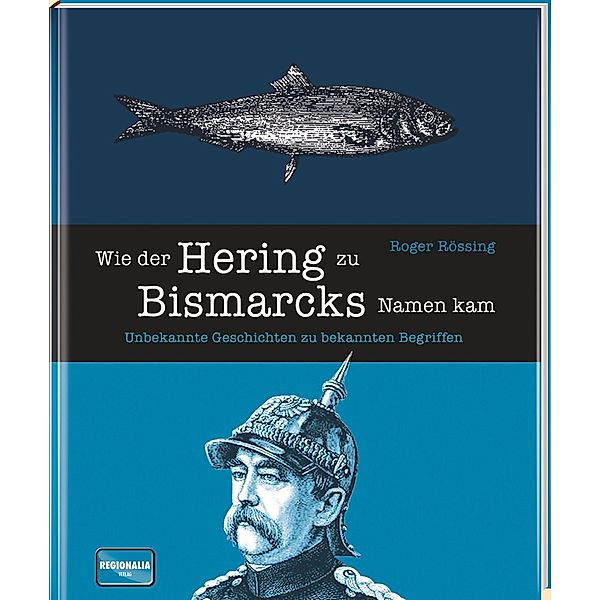 Wie der Hering zu Bismarcks Namen kam, Roger Rössing