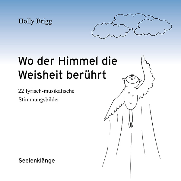 Wie der Himmel - 1 - Wo der Himmel die Weisheit berührt, Holly Brigg