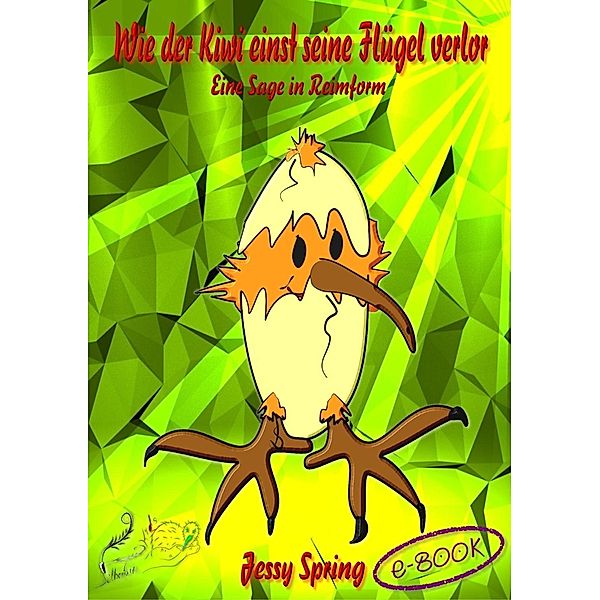 Wie der Kiwi einst seine Flügel verlor, Jessy Spring